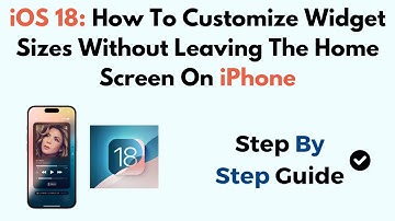 iOS 18: How To Customize Widget Sizes Without Leaving The Home Screen On iPhone