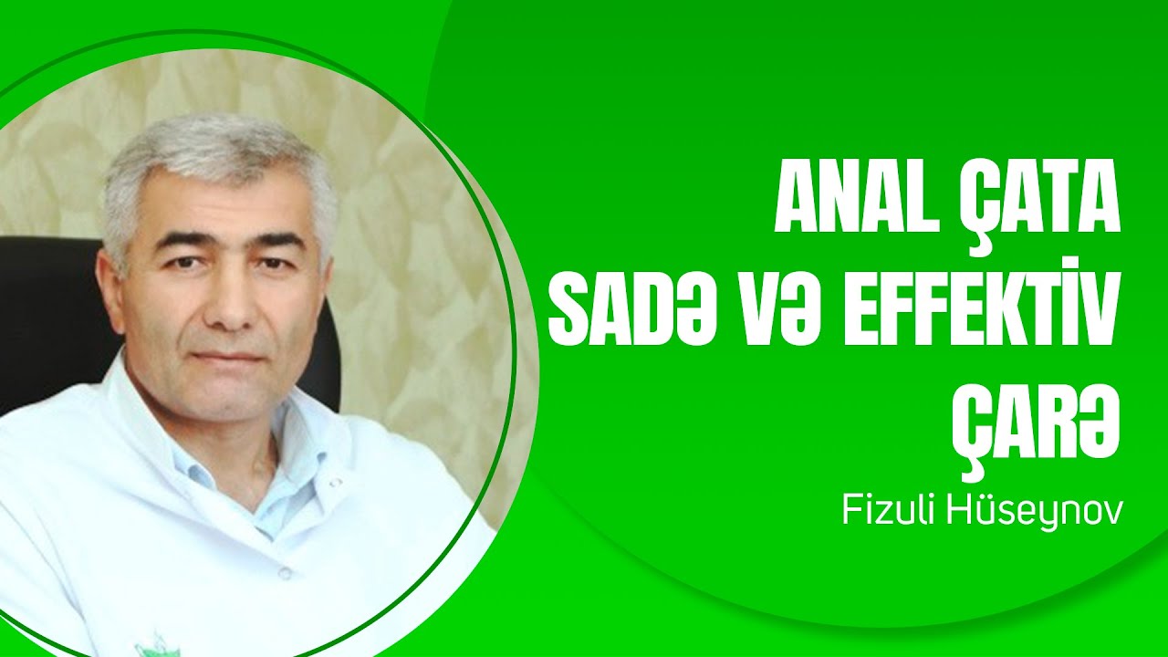 Anal çata sadə və effektiv çarə | Fizuli Hüseynov