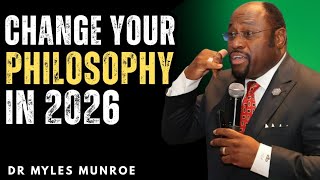 Change Your Philosophy or Repeat Your History in 2026 | Kingdom Mindset Awakening –Dr Myles Munroe