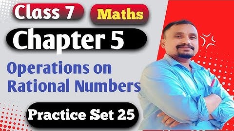 Operations on Rational Numbers Class 7 Maths Chapter 5 Practice Set 25 Solutions Maharashtra Board