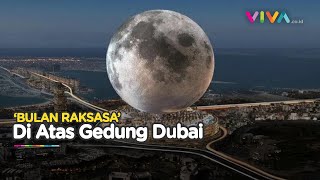 Bulan Raksasa Senilai Rp75 Triliun 'Jatuh' di Atap Gedung Dubai