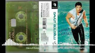Davut Guloglu - Katula Katula(FR_B34TS Club Remix) Resimi