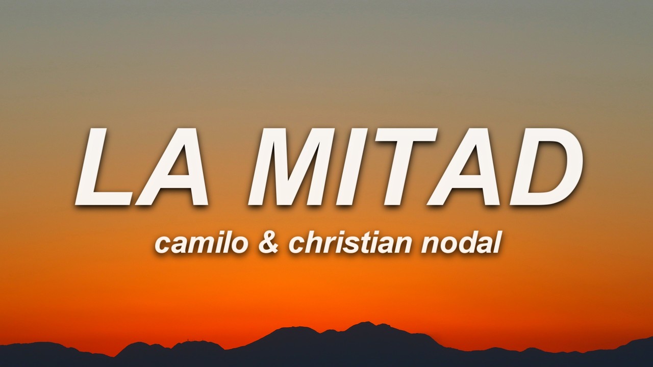 Camilo, Christian Nodal - La Mitad (Letra)