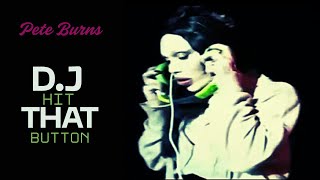 Dead Or Alive | Pete Burns: DJ Hit That Button