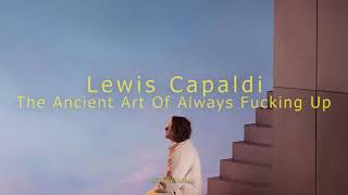 Lewis Capaldi - The Ancient Art Of Always Fucking Up (Tradução / Legendado PT-BR)