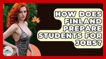 How Does Finland Prepare Students For Jobs? - Unmapping Scandinavia