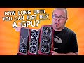 How long until GPUs sell for MSRP? - Probing Paul #56