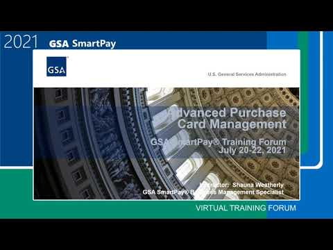 2021 GSA SmartPay Forum - GSA001 - Advanced Purchase Card Management