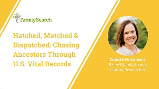 Hatched, Matched & Dispatched: Chasing Ancestors Through  U.S. Vital Records