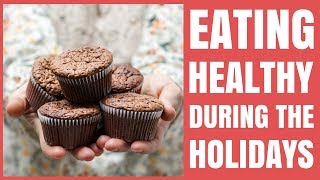 5 Tips for Eating Healthy During the Holidays / Healthy Hacks