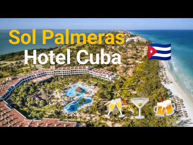 SOL PALMERAS HOTEL | CUBA | VARADERO | VIDEO TOUR | 24hr ALL 