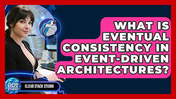 What Is Eventual Consistency In Event-Driven Architectures? - Cloud Stack Studio