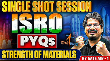 Strength of Materials Single Shot | ISRO PYQs Solved | GATE AIR 1 Approach | Full Revision Class
