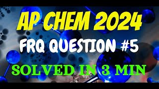 AP Chemistry 2024 - Free Response Question 5 - SOLVED!