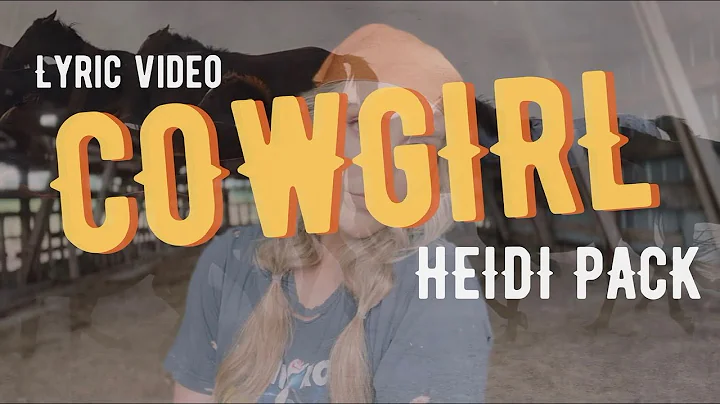 Cowgirl Lyric Video By Heidi Pack