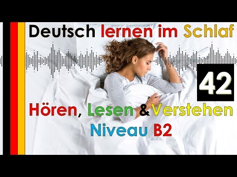 Deutsch lernen im Schlaf - Hören - Lesen & Verstehen - Niveau B2 (42)