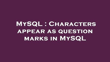 MySQL : Characters appear as question marks in MySQL