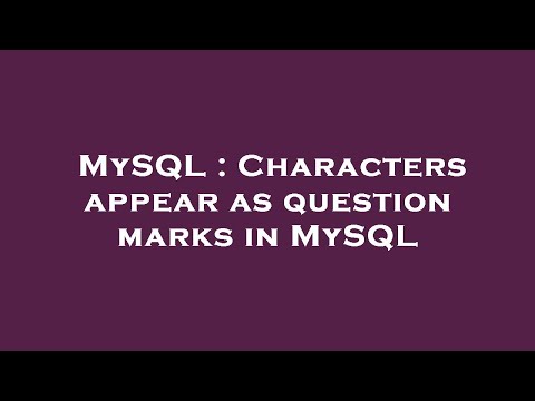 MySQL : Characters appear as question marks in MySQL