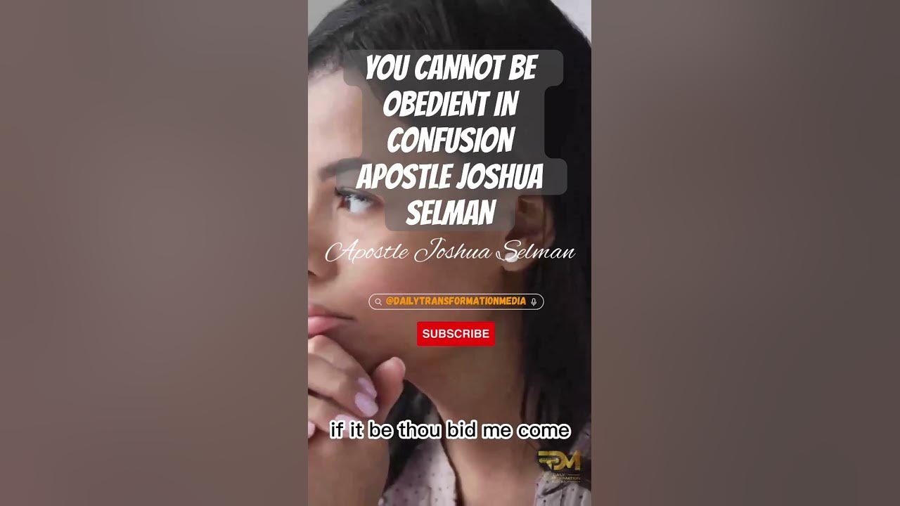 YOU CANNOT BE OBEDIENT IN CONFUSION | APOSTLE JOSHUA SELMAN
