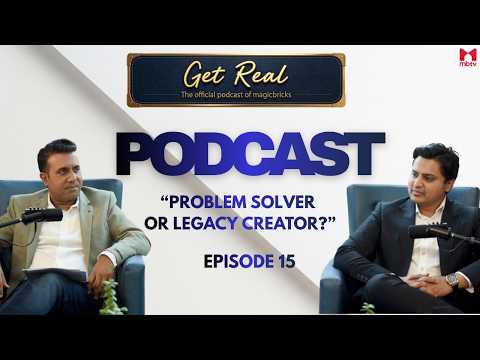 Episode 15: Get Real - The official podcast of Magicbricks Ft. Nikhil Aggarwal