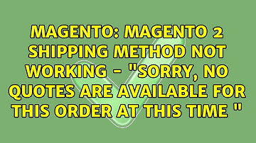 Magento 2 Shipping method not working - "Sorry, no quotes are available for this order at this...