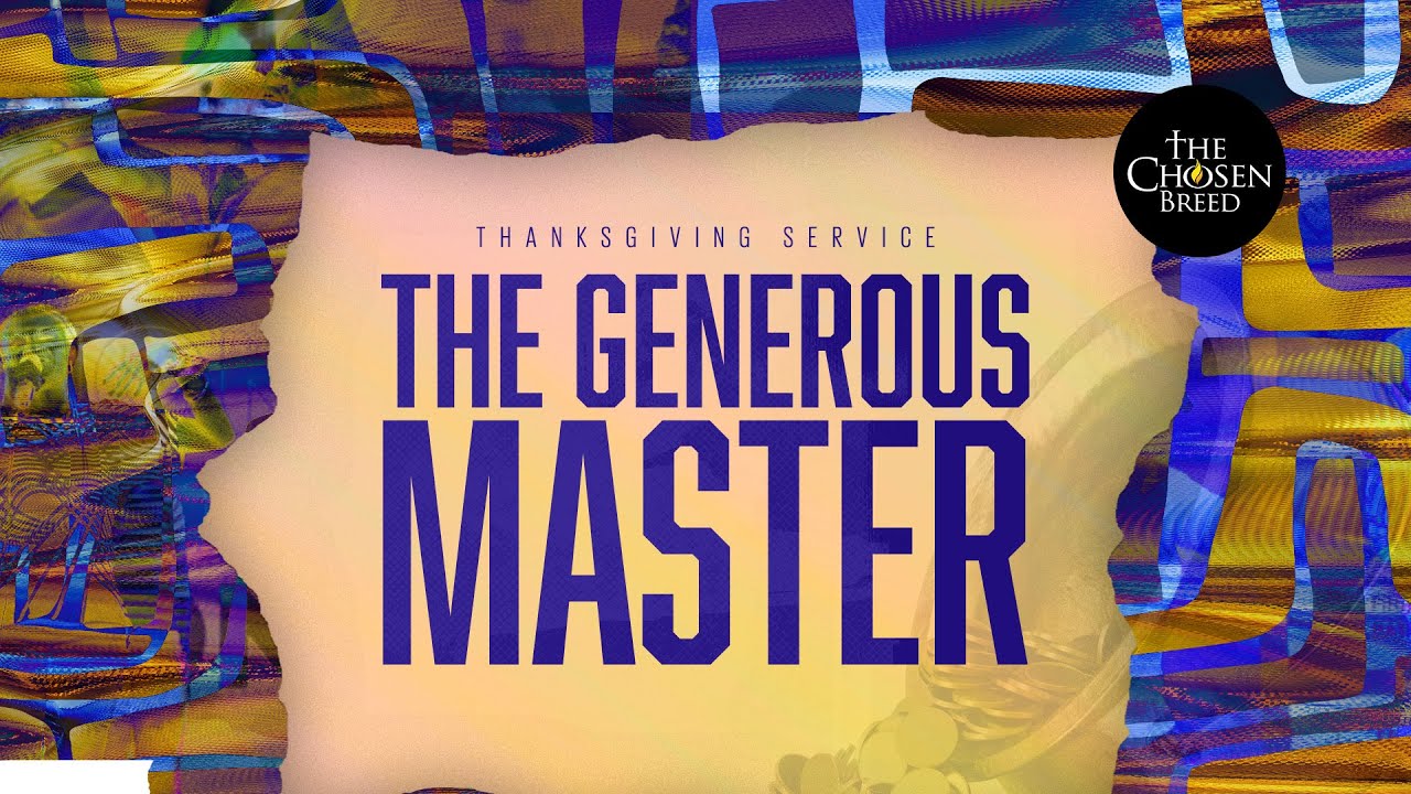 The Generous Master // Thanksgiving Service // The Chosen Breed // 04.