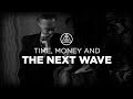 Time money and the next wave