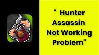 How To Fix Hunter Assassin App Not Working Problem Android & Ios - 2022 screenshot 5