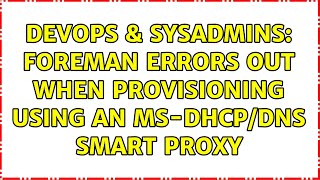 DevOps & SysAdmins: Foreman errors out when provisioning using an ms-dhcp/dns smart proxy