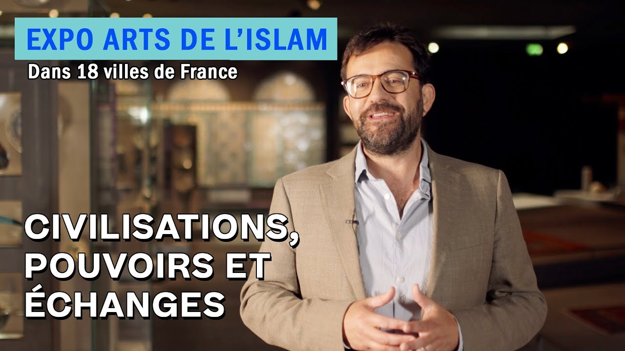 Arts de l'Islam : les cultures, les pouvoirs et les échanges commerciaux