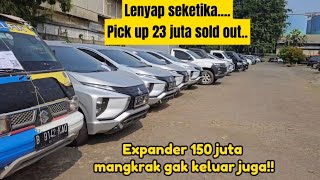 Lenyap seketika...pick up 23 juta sold out. Expander 150 juta mangkrak gak keluar juga!!