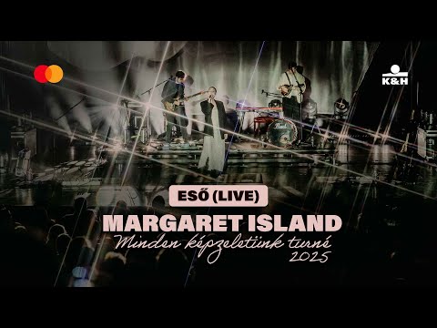 Margaret Island - Eső (Minden képzeletünk turné 2025 LIVE)