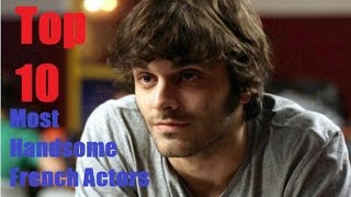 Top 10 Most Handsome French Actors