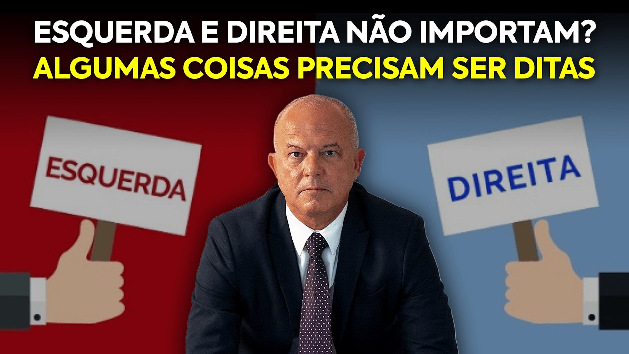 ESQUERDA E DIREITA NÃO IMPORTAM? ALGUMAS COISAS PRECISAM SER DITAS