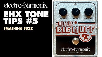 Electro-Harmonix Tone Tips #5 - "Smashing Fuzz"