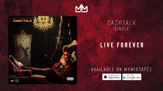 CashTalk - Live Forever [Official Audio]