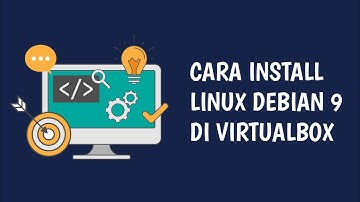 CARA INSTALL LINUX DEBIAN 9 DI VIRTUALBOX