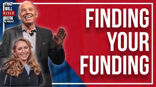 Finding Your Funding - That Will Never Work #17