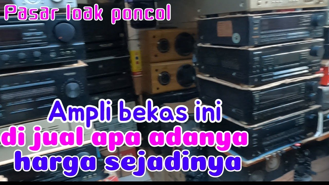 Update stok elektronik bekas di pasar loak poncol