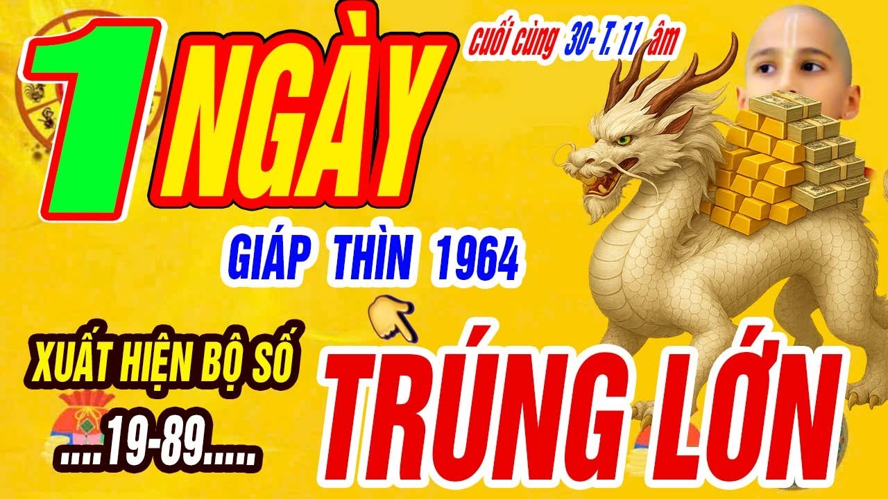 Xuất Hiện Bộ Số Đổi Vận GIÁP THÌN 1964 Tài Lộc Bùng Nổ Giàu kếch Xù Đúng ngày Cuối Cùng 30/11 âm