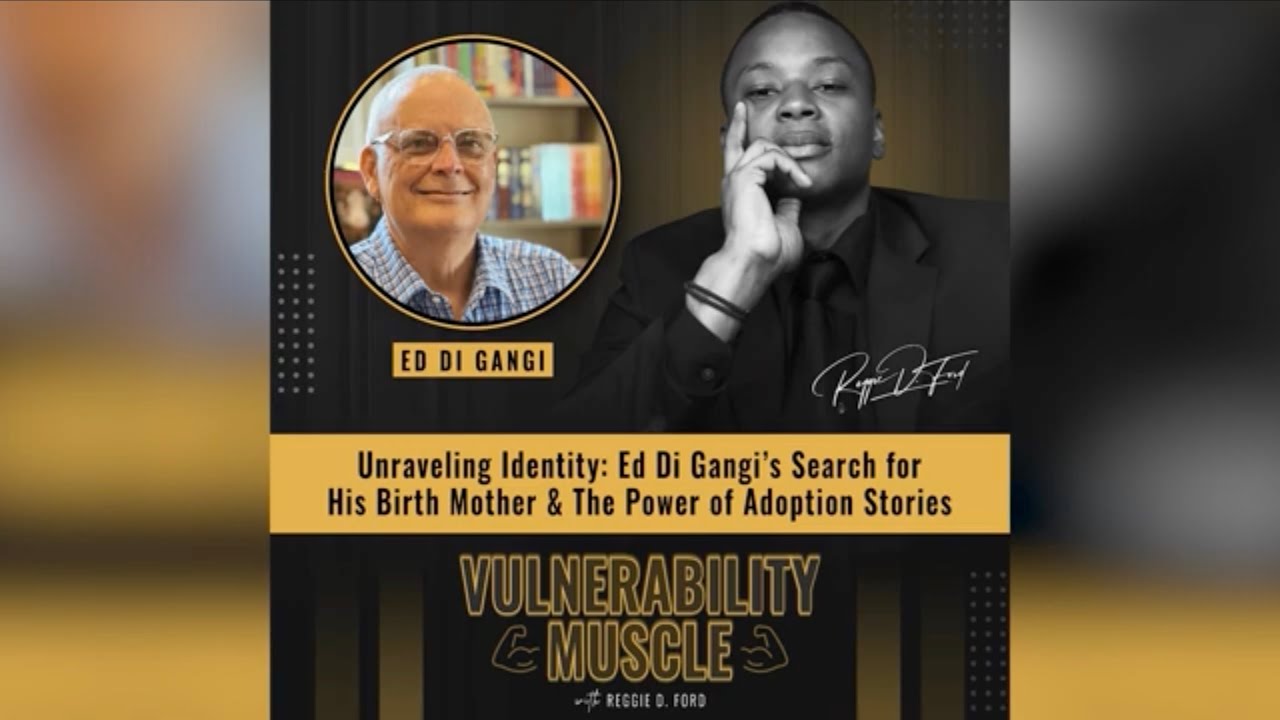 Unraveling Identity: Ed Di Gangi’s Search for His Birth Mother & The Power of Adoption Stories