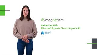 Inside The Shift: Microsoft Experts Discuss Agentic AI