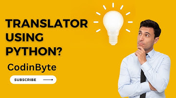Creating a Simple Translator Using Python | CodinByte | Translator