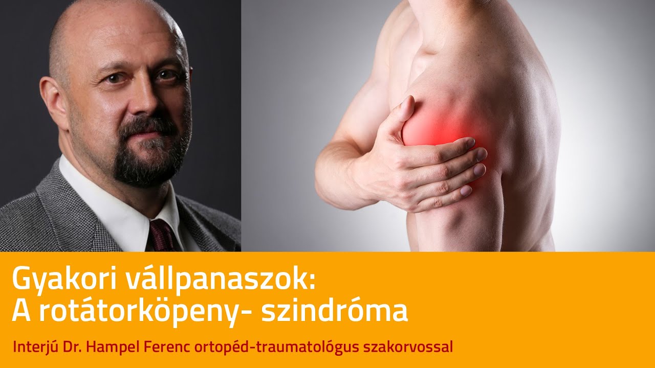 Gyakori vállpanaszok: a rotátorköpeny-szindróma - interjú Dr. Hampel Ferenc ortopéd-traumatológussal