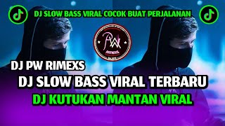 DJ KUTUKAN MANTAN VIRAL TIKTOK TERBARU 2022 - DJ PW RIMEXS