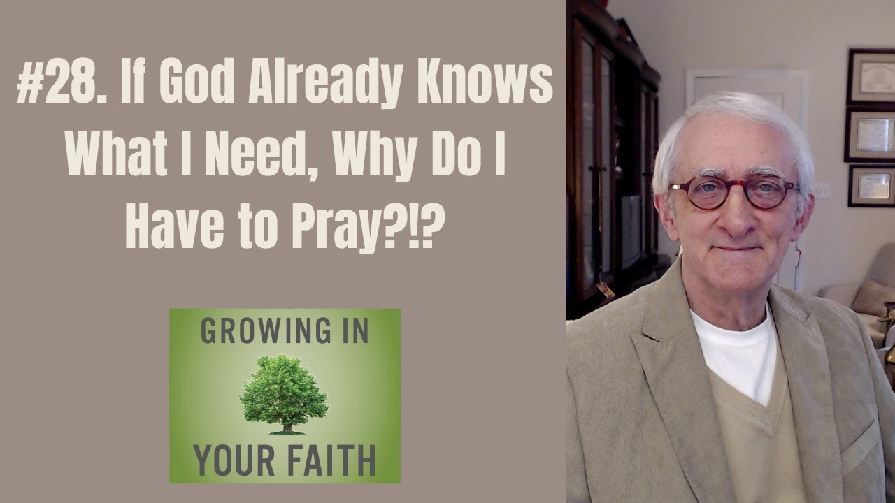 #28. If God Already Knows What I Need, Why Do I Have to Pray?!? - YouTube