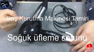 Saç Kurutma makinesi tamiri, saç kurutma makinesi soğuk üfleme sorunu ve çözümü