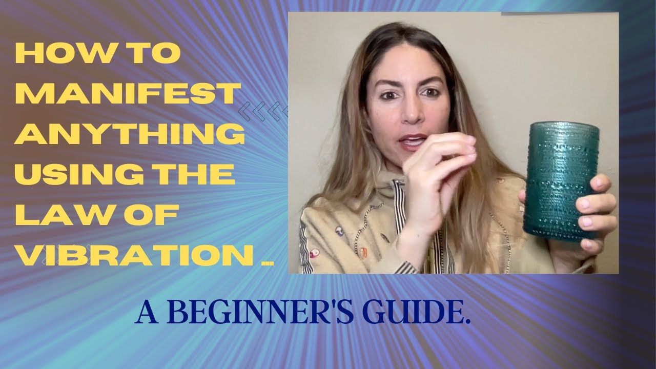 How To Manifest Anything Using The Law Of Vibration - A Beginner's Guide
