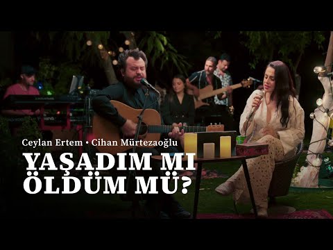 Ceylan Ertem & Cihan Mürtezaoğlu - Yaşadım Mı Öldüm Mü