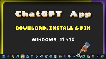 ChatGPT App: Download, Install & Pin to Taskbar on Windows 11 & 10 Laptop PC